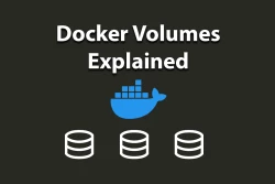 Docker Volumes Explained