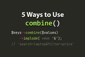 Five Ways to Use the Combine Method